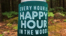 "Every hour is happy hour in the woods" koozie